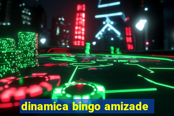 dinamica bingo amizade